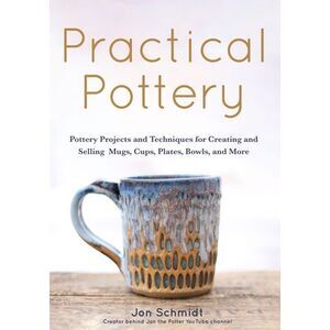 Practical Pottery: 40 Pottery Projects for Creating and Selling Mugs, Cups, Plat